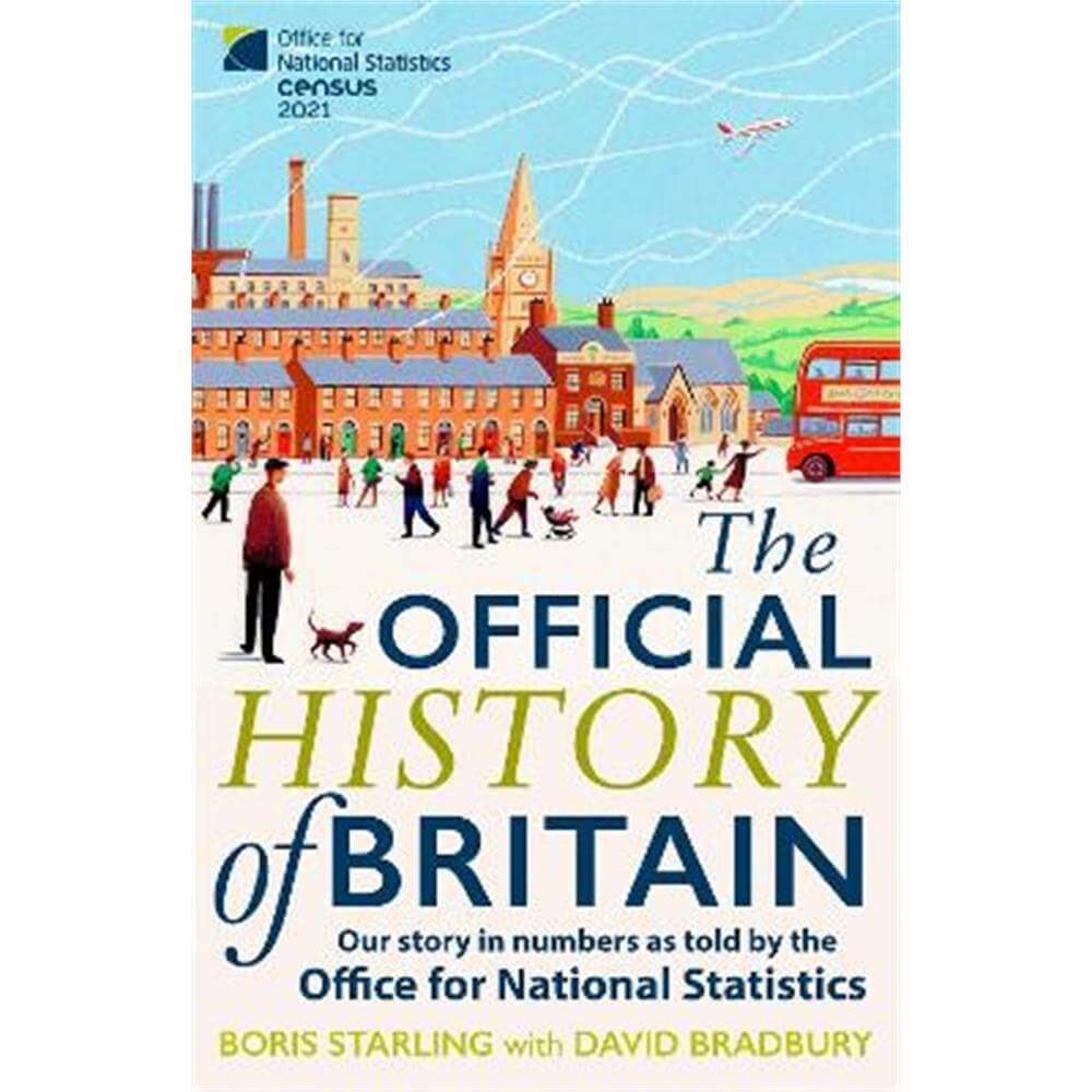 The Official History of Britain: Our Story in Numbers as Told by the Office For National Statistics (Paperback) - Boris Starling